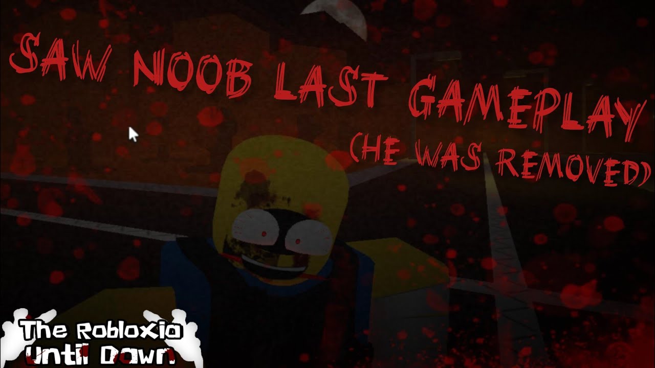 [Saw Noob Last Gameplay] The Robloxia Until Dawn - YouTube