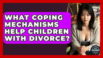 What Coping Mechanisms Help Children With Divorce? - Get Divorce Answers