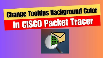 How to Change Tooltips Background Color In CISCO Packet Tracer