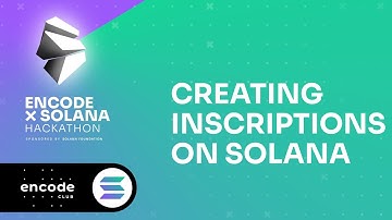 Encode x Solana Hackathon Sponsored by the Solana Foundation: Creating Inscriptions on Solana