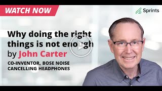 Agile Innovation β Why Doing the Right Things is Not Enough | John Carter