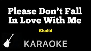 Khalid - Please Don’t Fall In Love With Me | Karaoke Guitar Instrumental