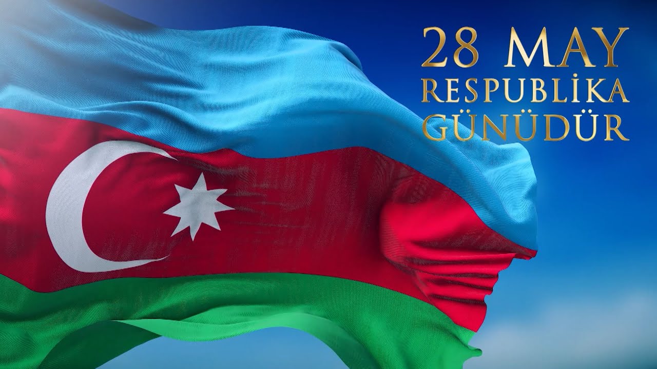 Поздравляем азербайджан. День Республики Азербайджан. День независимости Азербайджана 28. 28 Мая Азербайджан. 28 Май день Республики Азербайджан.