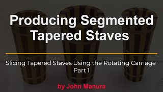 Producing Segmented Tapered Staves - Slicing Tapered Slaves - Part 1