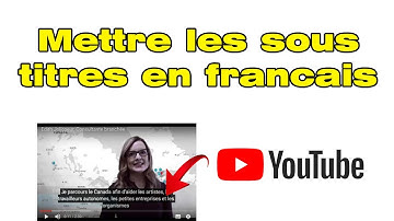 Comment mettre les sous titres en français sur YouTube (sous titrage YouTube)