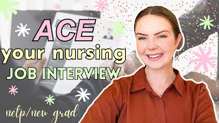 ✅HOW TO ACE YOUR NURSING INTERVIEW ✅| tips + tricks for new grad nurses, netp & nesp