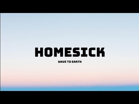 Wave To Earth Homesick Lyrics 