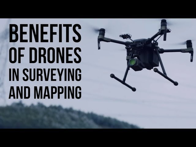 5 Key Benefits of Drones in Surveying and Mapping class=