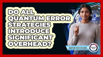Do All Quantum Error Strategies Introduce Significant Overhead?