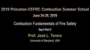 Combustion Fundamentals Of Fire Safety, Torero, Day 3, Part 2