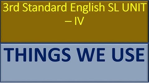 Class 3, Karnataka 3rd Standard, English SL UNIT – IV, THINGS WE USE - Questions and Answers