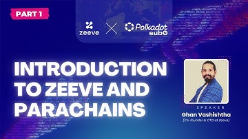 Introduction to Zeeve and Parachains by Ghan Vashishtha - Polkadot Sub0 2024 - Part - 01