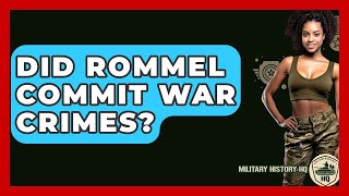 Did Rommel Commit War Crimes? - Military History Hq