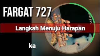 FARGAT 727 - Langkah Menuju Harapan   lirik