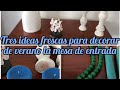 Tres ideas frescas para decorar de verano la mesa de entrada