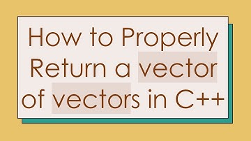 How to Properly Return a vector of vectors in C+ +
