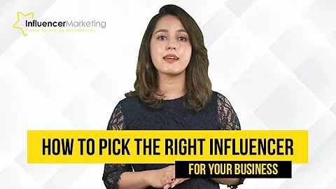 How To Pick The Right Influencer For Your Business
