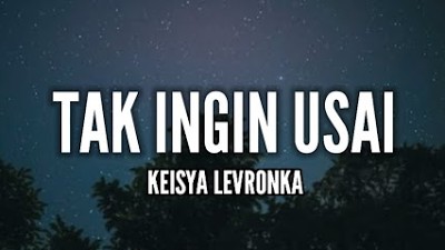 Keisya Levronka - Tak Ingin Usai (Lirik)