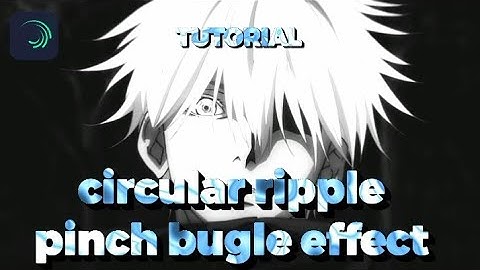 Alight Motion Tutorial [circular ripple pinch bugle effect]