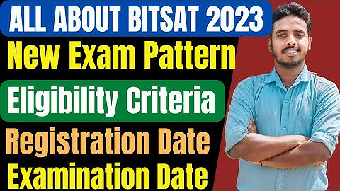 BITSAT 2023 COMPLETE DETAILS🔥| Exam Pattern , Eligibility ,Exam Date | BITSAT 2023 Application Form