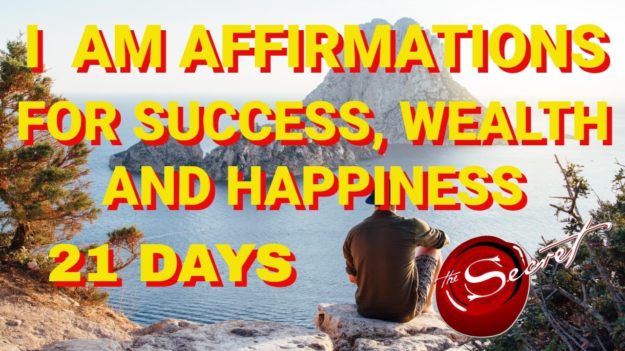 "I Am" Affirmations For Success , Wealth and Happiness, LISTEN 21 Days ...