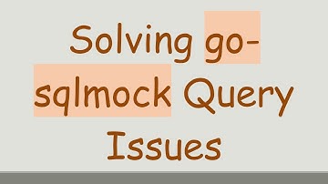 Solving go-sqlmock Query Issues