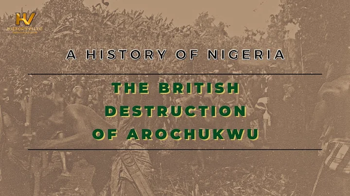 9. A History of Nigeria: The British Destruction of Arochukwu