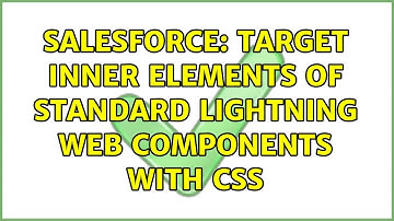 Salesforce: Target inner elements of standard Lightning Web Components with CSS (6 Solutions!!)