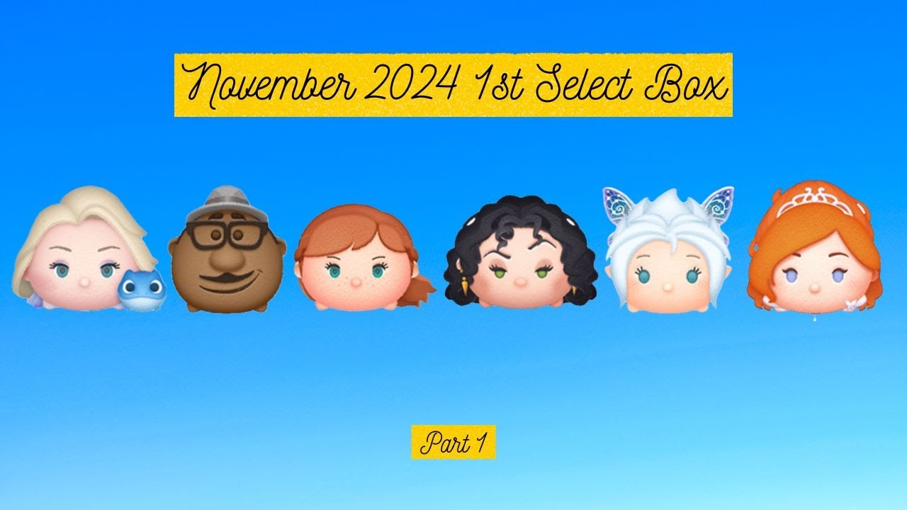 Disney Tsum Tsum - November 2024 1st Select Box - Part 1 - YouTube