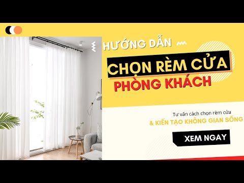 Video Hướng dẫn chọn rèm cửa phòng khách phù hợp nhất - youtube