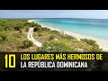 Los 10 lugares más hermosos de la República Dominicana