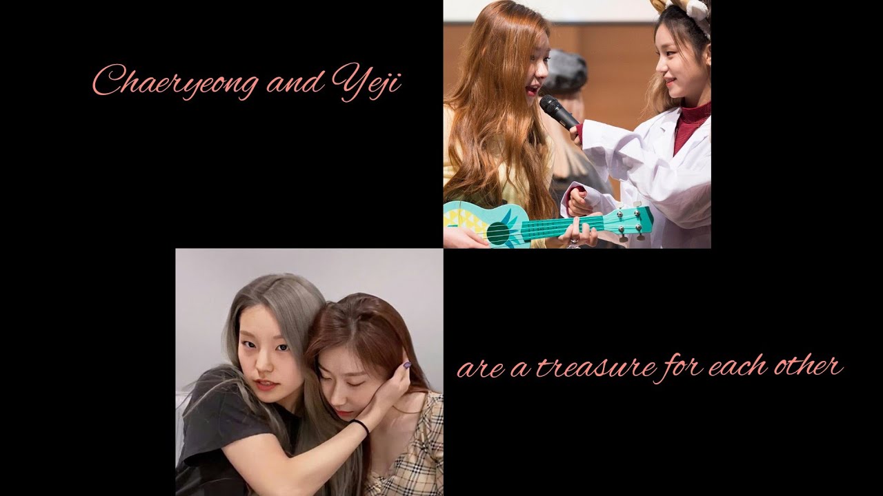 Chaeryeong and Yeji are a treasure for each other #HappyChaeryeongDay