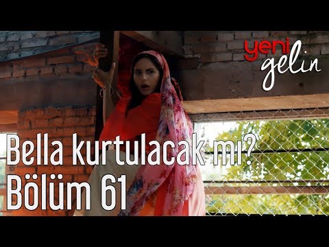 Yeni Gelin 61. Bölüm - Bella Kurtulacak mı?