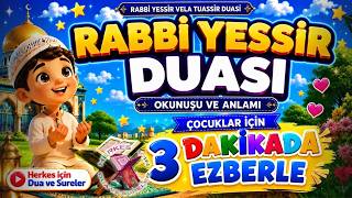 Rabbi Yessir Duası Çocuklar İçin Rabbi Yessir Vela Tuassir Duası 3 Dakikada Ezberle Herkes Için