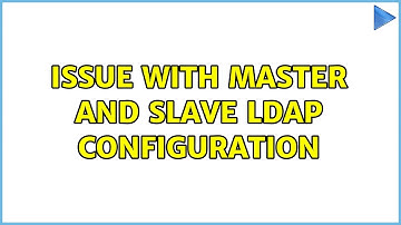 issue with master and slave ldap configuration