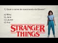 QUIZ DE STRANGER THINGS - 10 PERGUNTAS PARA TESTAR SEU CONHECIMENTO SOBRE A SÉRIE