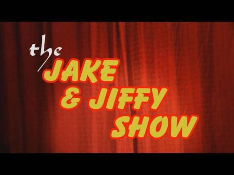 The Jake & Jiffy Show 1