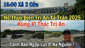 Thác Trị An hùng vĩ sống dậy khi hồ thủy điện Trị An xả lũ lần 1 năm 2025, Cảnh báo ngập lụt.