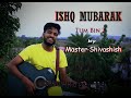 Ishq mubarak cover song by master shivashish  guitar cover