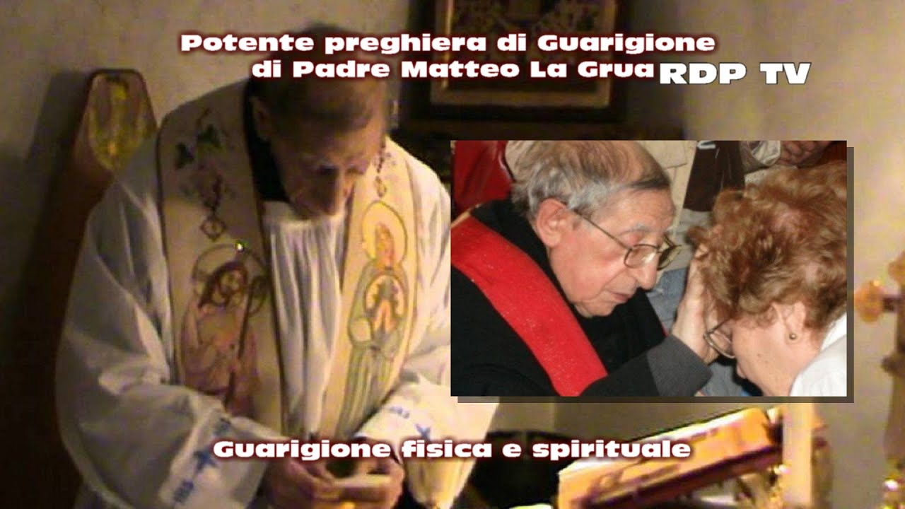 Preghiera Di Liberazione E Guarigione Di Padre Roberto Padre Matteo La Grua: Potente preghiera di liberazione e guarigione