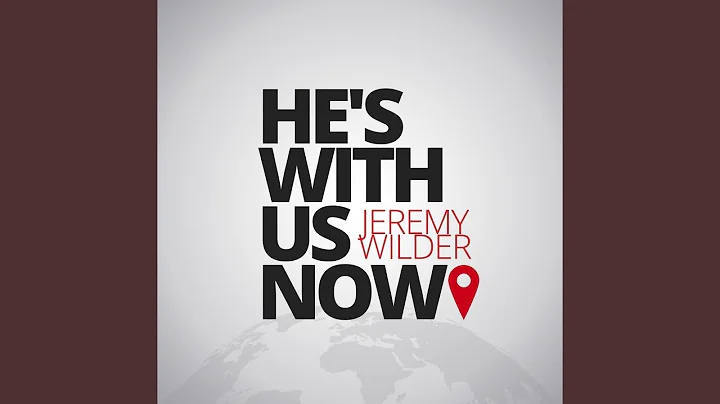 He's With Us Now