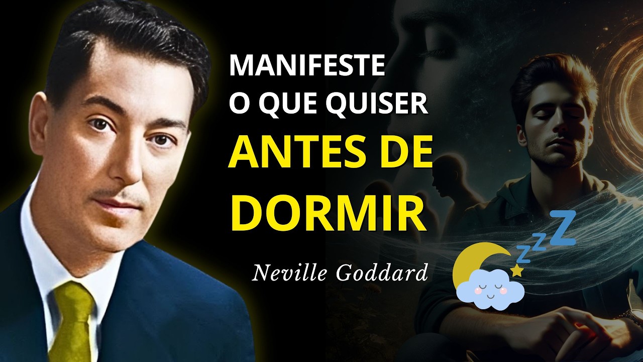 Como Manifestar Qualquer Coisa Antes de Dormir | Ensinamentos de Neville Goddard