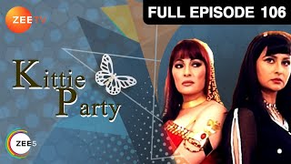 Kittie Party - Hindi Tv Serial - Full Epi - 106 - Poonam Dhillon, Maya Alagh, Preeti Dayal Zee TV