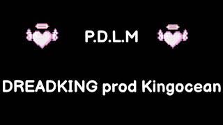 P.D.L.M DreadKing Prod KingOcean(ChiCCo)