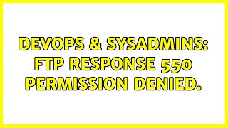 DevOps & SysAdmins: FTP response 550 Permission denied. Net Worth