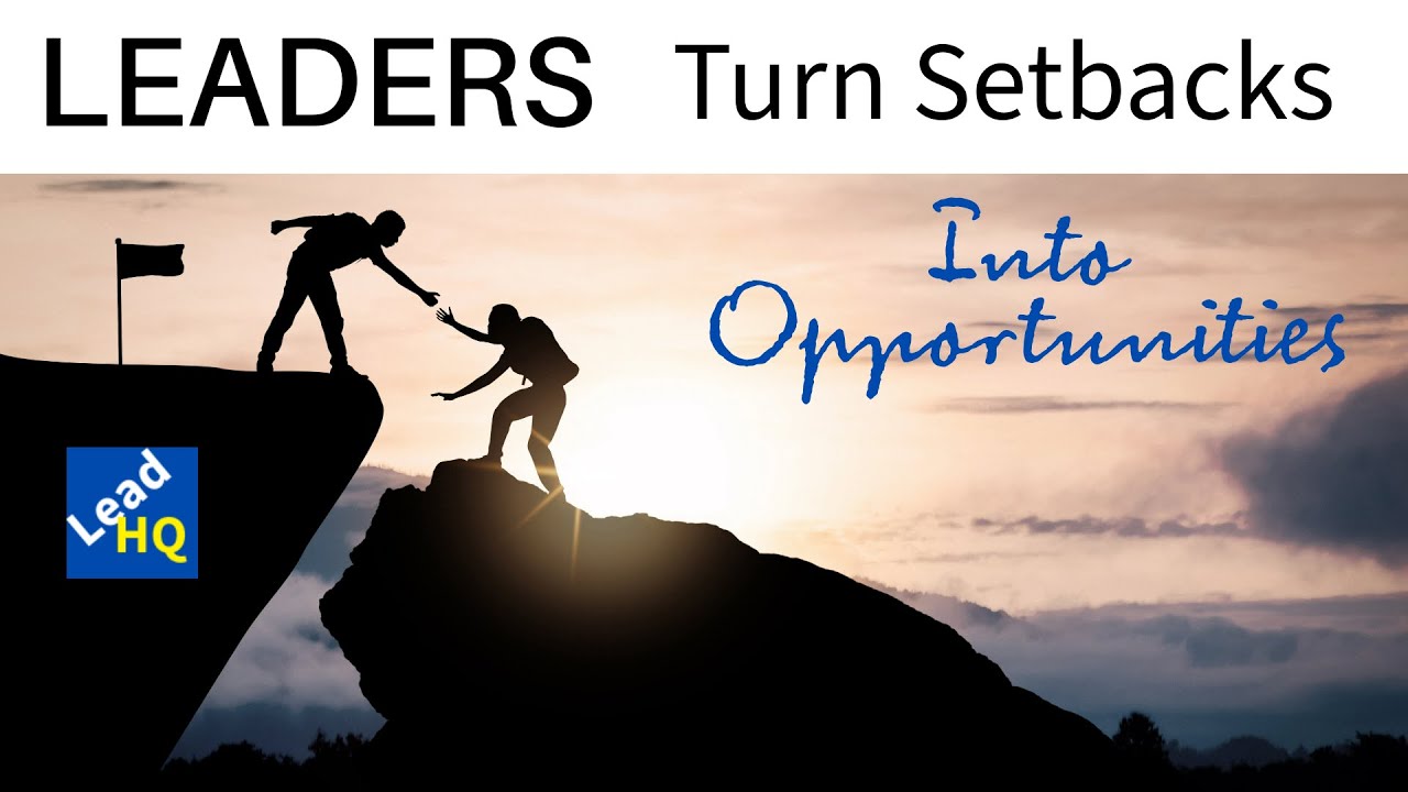 Leaders Turn Setbacks into Opportunities