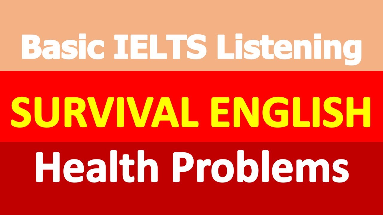 Basic IELTS Listening | Survival English | Health Problems | In a Camera Shop | In the Restaurant