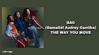 GAC (Gamaliél Audrey Cantika) - THE WAY YOU MOVE || Lirik Lagu