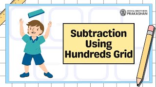 Subtraction Using Hundreds Grid | Class 2 | Illustrative Series | Goyal Brothers Prakashan
