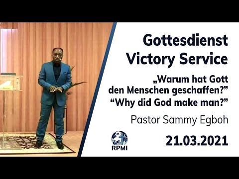 RPMI-Gottesdienst - 21.03.2021 - Pastor Sammy Egboh &quot;Warum hat Gott den Menschen geschaffen?&quot;